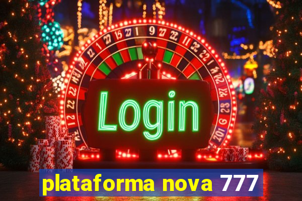 plataforma nova 777